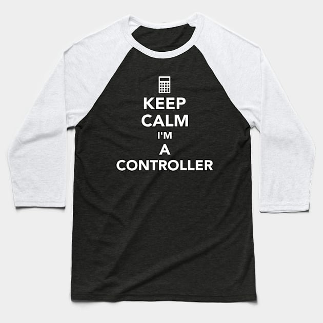 Keep calm I'm a Controller Baseball T-Shirt by Designzz